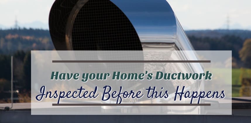 Featured image of the blog title "Have your Home's Ductwork Inspected Before this Happens" with a background of duct