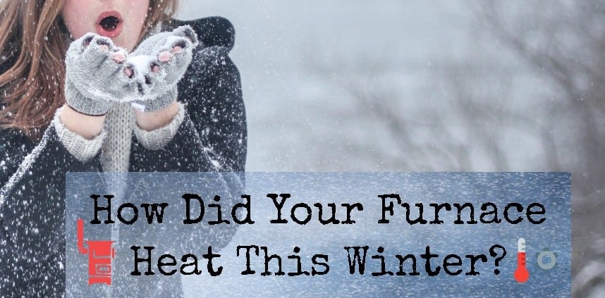 Featured image of the "How Did Your Furnace Heat This Winter" with a background of the winter