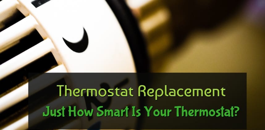 Featured image of the blog title "Thermostat Replacement-Just How Smart Is Your Thermostat" with a background of thermostat